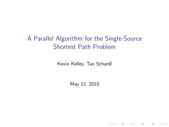 A Parallel Algorithm for the Single-Source  Shortest Path Problem  Kevin Kelley, Tao Schardl  May