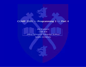 COMP 2103  Programming 3  Part 4  Jim Diamond  CAR 409  Jodrey School of Computer Science
