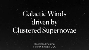 Galactic Winds  driven by  Clustered Supernovae  Drummond Fielding  Flatiron Institute, CCA