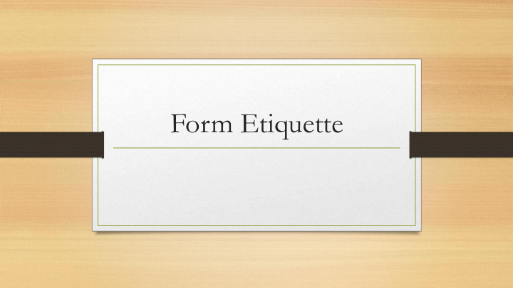 form etiquette the format