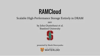 RAMCloud  Scalable High-Performance Storage Entirely in DRAM  2009  by John Ousterhout et al.