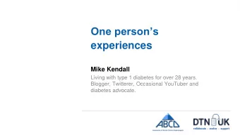 One persons  experiences  Mike Kendall  Living with type 1 diabetes for over 28 years.  Blogger,