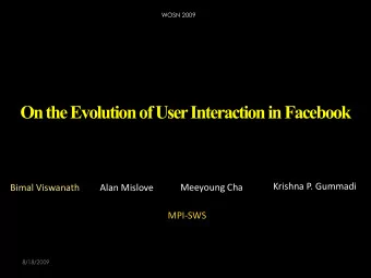 On the Evolution of User Interaction in Facebook  Krishna P. Gummadi  Bimal Viswanath  Alan Mislove