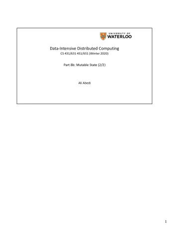 Data-Intensive Distributed Computing  CS 431/631 451/651 (Winter 2020)  Part 8b: Mutable State
