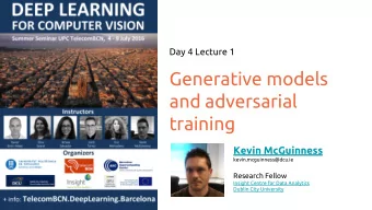 Generative models  and adversarial  training  Kevin McGuinness  kevin.mcguinness@dcu.ie  Research