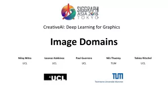 Image Domains  Niloy Mitra  Iasonas Kokkinos  Paul Guerrero  Nils Thuerey  Tobias Ritschel  UCL