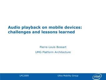 challenges and lessons learned  Pierre-Louis Bossart  UMG Platform Architecture  LPC2009  Ultra