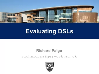 1  Evaluating DSLs  Richard Paige richard.paige@york.ac.uk  2  Overview  How to evaluate a DSL?