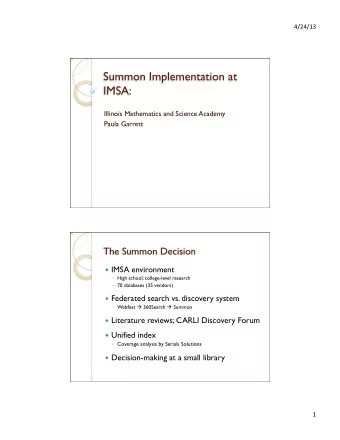 Summon Implementation at  IMSA:  Illinois Mathematics and Science Academy  Paula Garrett  The