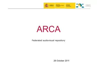 ARCA  Federated audiovisual repository  26 October 2011  ARCA - Description  ARCA: RSS