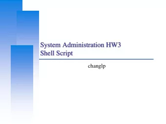 System Administration HW3  Shell Script  changlp  Computer Center, CS, NCTU  Requirements  User