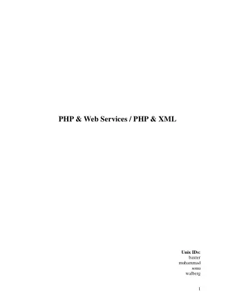 PHP &amp; Web Services / PHP &amp; XML  Unix IDs:  baxter  muhammad  sonu  walberg  1  PHP &amp;