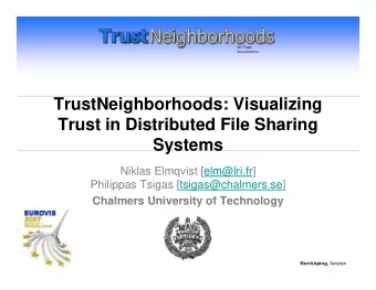 TrustNeighborhoods: Visualizing  Trust in Distributed File Sharing  Trust in Distributed File