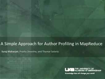 A Simple Approach for Author Profiling in MapReduce Suraj Maharjan , Prasha Shrestha, and Thamar