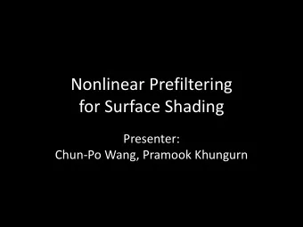 Nonlinear Prefiltering  for Surface Shading  Presenter:  Chun-Po Wang, Pramook Khungurn  MOTIVATION