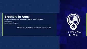 Brothers in Arms How to Make MySQL and PostgreSQL Work Together  Charly Batista  Senior Support