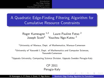 A Quadratic Edge-Finding Filtering Algorithm for  Cumulative Resource Constraints Roger Kameugne 1
