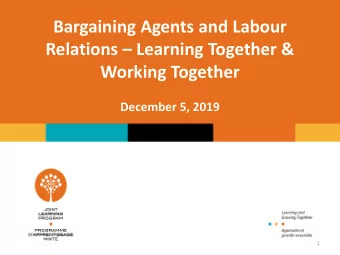 Bargaining Agents and Labour  Relations  Learning Together &amp;  Working Together  December 5,