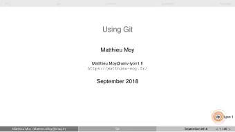Using Git  Matthieu Moy  Matthieu.Moy@univ-lyon1.fr  https://matthieu-moy.fr/  September 2018