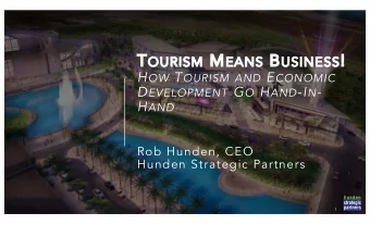 USINESS !  OURISM  EANS H OW T OURISM AND E CONOMIC D EVELOPMENT G O H AND -I N - H AND  Rob