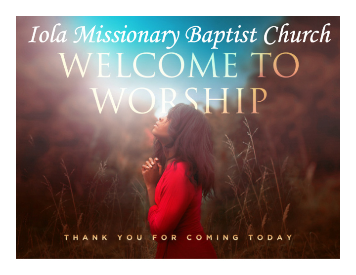 iola missionary baptist church come thou fount of ev ry