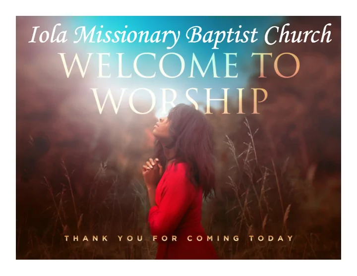 iola missionary baptist church come thou fount of ev ry