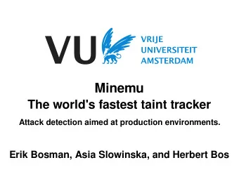 Minemu  The world's fastest taint tracker  Attack detection aimed at production environments.  Erik