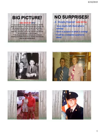 NO SURP  RPRISE  RISES!  S!  BIG PICTURE!  CTURE! A. Disciples Prepared! Luke 18:31a  Luke 18:31-34