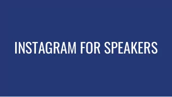 INSTAGRAM FOR SPEAKERS  WHY INSTAGRAM WHATS THE PURPOSE?  Find new followers and engage with