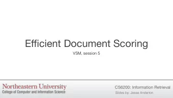 E ffi cient Document Scoring  VSM, session 5  CS6200: Information Retrieval  Slides by: Jesse