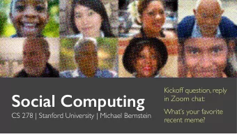Social Computing  in Zoom chat:  Whats your favorite  CS 278 | Stanford University | Michael