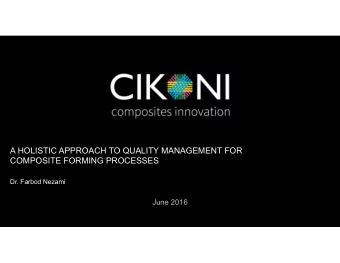 A HOLISTIC APPROACH TO QUALITY MANAGEMENT FOR  COMPOSITE FORMING PROCESSES  Dr. Farbod Nezami  June