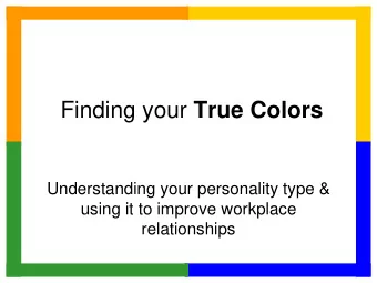 Finding your True Colors  Understanding your personality type &amp;  using it to improve workplace