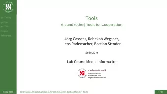 Tools  git: Theory  git: Use  Git and (other) Tools for Cooperation  git: Tools  Project
