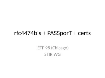 rfc4474bis + PASSporT + certs  IETF 98 (Chicago)  STIR WG  The good news  Were done, pretuy