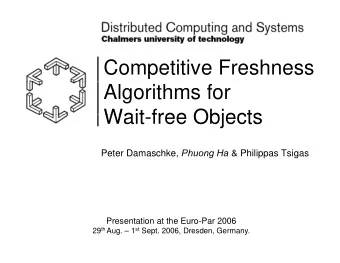 Competitive Freshness  Algorithms for  Wait free Objects  Wait-free Objects Peter Damaschke, Phuong