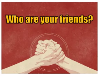 There is nothing wrong with having friends!    There is nothing wrong with having friends.