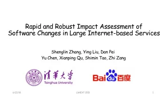 Rapid and Robust Impact Assessment of  Software Changes in Large Internet-based Services  Shenglin