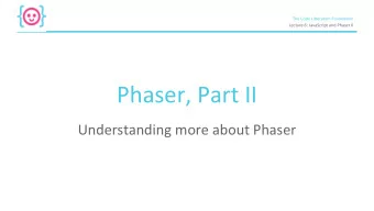 Phaser, Part II  Understanding more about Phaser  The Code Liberation Foundation  Lecture 6: