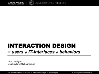 INTERAC  INTERACTI  TION  ON DESIGN  DESIGN  = users + IT-interfaces + behaviors  Sus Lundgren