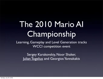 The 2010 Mario AI  Championship  Learning, Gameplay and Level Generation tracks  WCCI competition