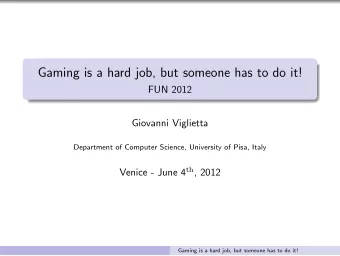 Gaming is a hard job, but someone has to do it!  FUN 2012  Giovanni Viglietta  Department of