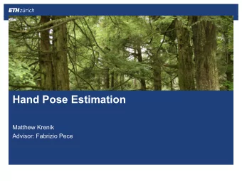 Hand Pose Estimation  Matthew Krenik  Advisor: Fabrizio Pece  Agenda  What is Hand Pose