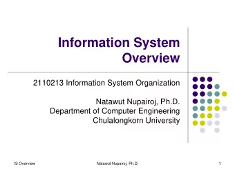 Information System  Overview  2110213 Information System Organization  Natawut Nupairoj, Ph.D.