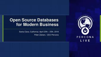 Open Source Databases  for Modern Business Santa Clara, California | April 23th  25th, 2018
