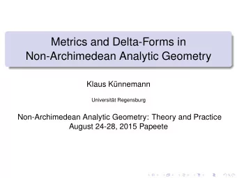 Metrics and Delta-Forms in  Non-Archimedean Analytic Geometry  Klaus Knnemann  Universitt