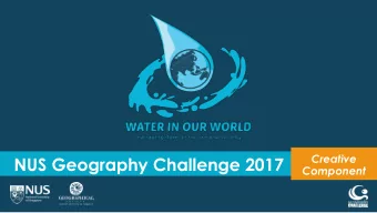 NUS Geography Challenge 2017  Component  Outline  1. Overview of Creative Component (CC)  2. Theme