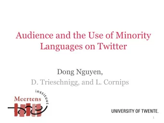 Audience and the Use of Minority  Languages on Twitter  Dong Nguyen,  D. Trieschnigg, and L.