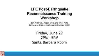 2PM - 5PM  Santa Barbara Room  Outline  Welcome &amp; Introductions    About EERI &amp; The