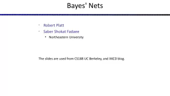 Bayes' Nets  Robert Platt    Saber Shokat Fadaee    Northeastern University  The slides are